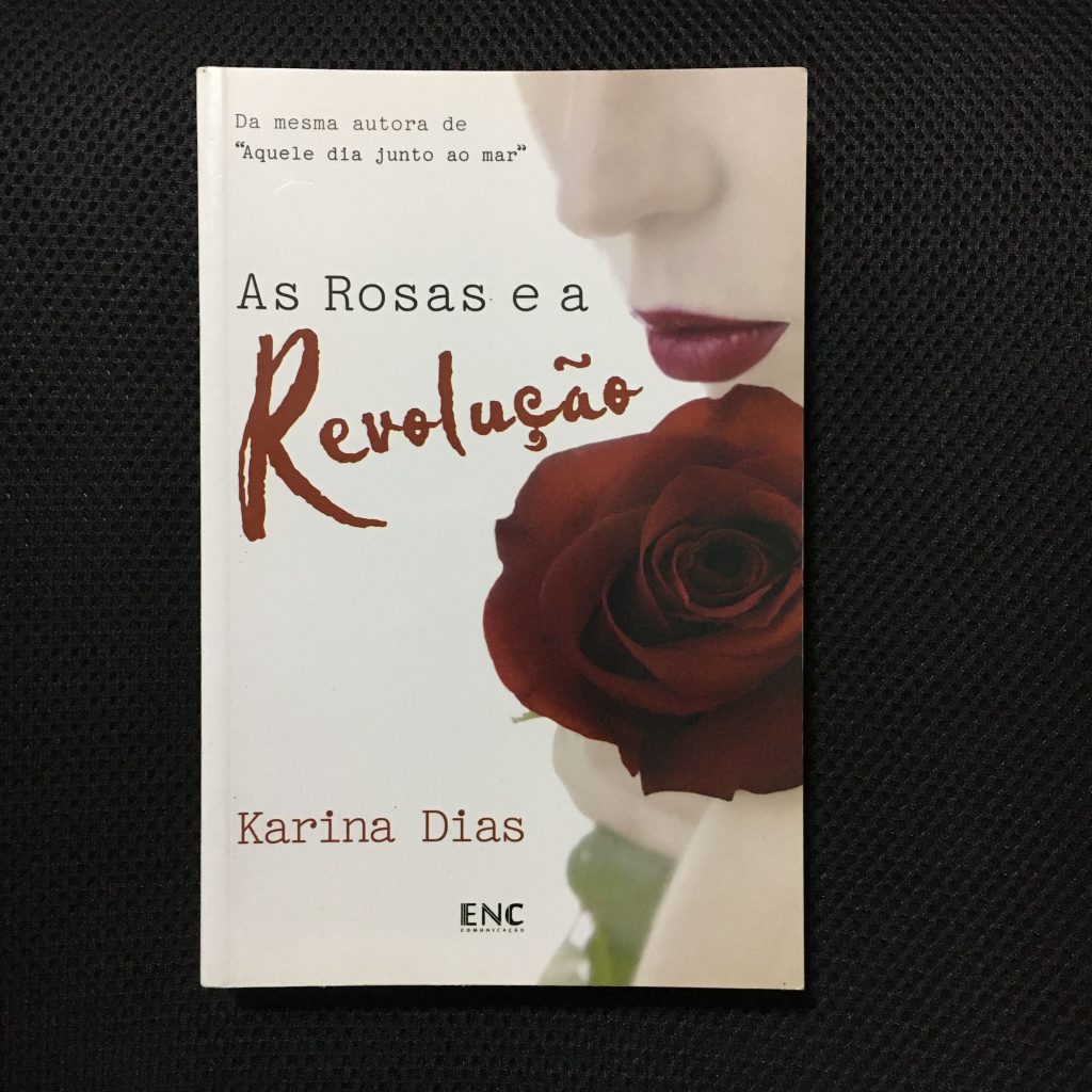 Resenha do livro 'As Rosas e a Revolução', de Karina Dias